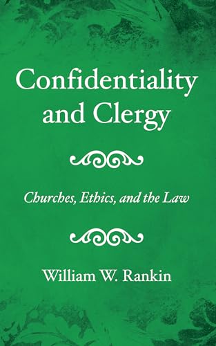 Beispielbild fr Confidentiality and Clergy: Churches, Ethics, and the Law zum Verkauf von Windows Booksellers