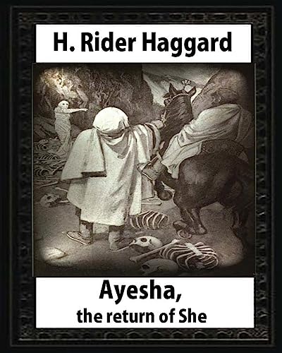 9781532700514: Ayesha: The Return of She,by H. Rider Haggard (novel)A History of Adventure: Harrison Fisher (July 27,1875 or 1877 – January 19,1934)ILLUSTRATOR
