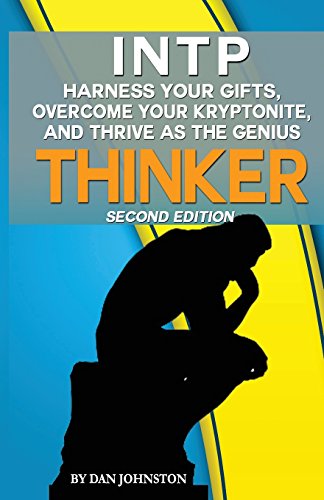 Beispielbild fr INTP - Harness Your Gifts, Overcome Your Kryptonite and Thrive As The Thinker: The Ultimate Guide To The INTP Personality Type (Second Edition) zum Verkauf von medimops