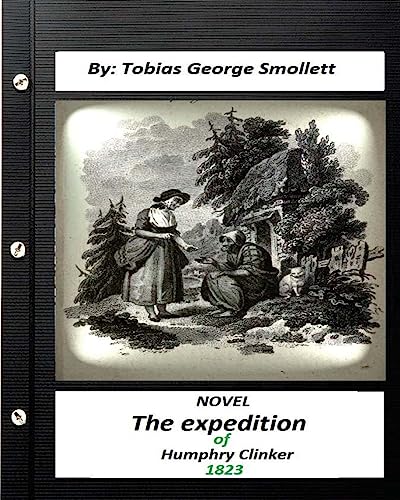 9781532702518: The expedition of Humphry Clinker.(1823) NOVEL By: Tobias George Smollett