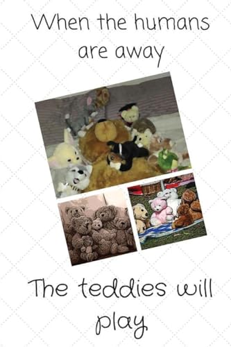 Stock image for When the humans are away: The Teddies will play for sale by Lucky's Textbooks