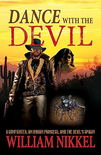 Beispielbild fr Dance with the Devil: A GUNFIGHTER, AN INDIAN PRINCESS, AND THE DEVIL?S SPAWN zum Verkauf von Lucky's Textbooks