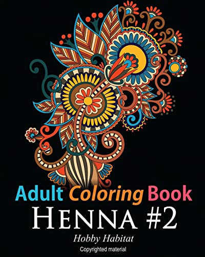 9781532707766: Adult Coloring Book - Henna #2: Coloring Book for Adults Featuring 50 Inspirational Henna Paisley Designs (Hobby Habitat Coloring Books)