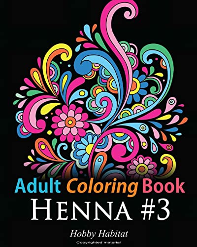 9781532708459: Adult Coloring Book - Henna #3: Coloring Book for Adults Featuring 45 Inspirational Henna Designs (Hobby Habitat Coloring Books)