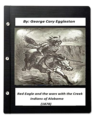 Beispielbild fr Red Eagle and the Wars with the Creek Indians of Alabama (1878) zum Verkauf von Lucky's Textbooks