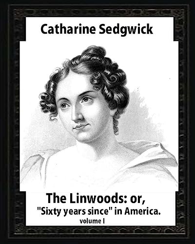 Beispielbild fr The Linwoods; or, "Sixty years since" in America.by Catharine Sedgwick- volume I zum Verkauf von Lucky's Textbooks