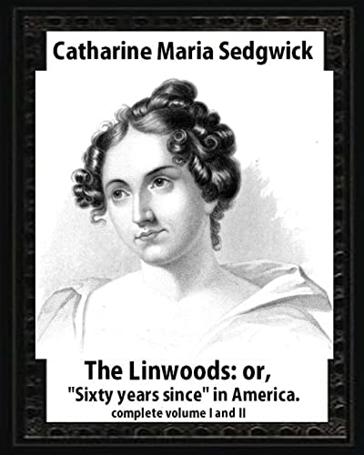 Stock image for The Linwoods(1835),by Catharine Maria Sedgwick-complete volume I and II: The Linwoods, or, "Sixty years since" in America for sale by WorldofBooks