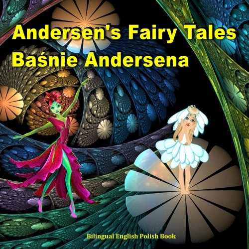 Stock image for Basnie Andersena. Andersen's Fairy Tales. Bilingual English Polish Book: Dual Language Picture Book for Kids (Polish and English Edition) (Polish Edition) for sale by SecondSale