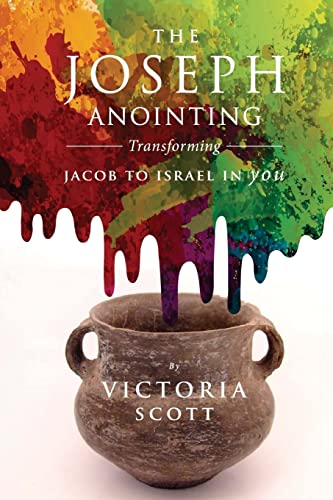 Imagen de archivo de The Joseph Anointing: Transforming Jacob To Israel In You a la venta por ThriftBooks-Atlanta