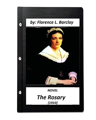 9781532715082: The Rosary NOVEL (1910) by Florence L. Barclay (love story)