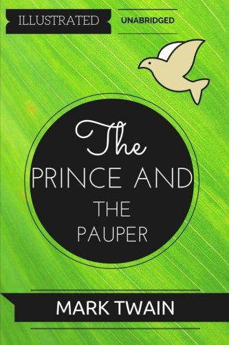 Stock image for The Prince and the Pauper: By Mark Twain : Illustrated & Unabridged for sale by SecondSale