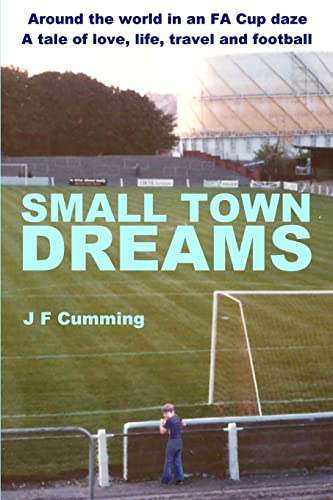 Imagen de archivo de Small Town Dreams: A tale of love, life, travel and football a la venta por WorldofBooks