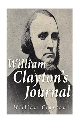 Beispielbild fr William Clayton's Journal: A Daily Record of the Journey of these Original Company of   Mormon   Pioneers from Nauvoo, Illinois, to the Valley of the Great Salt Lake zum Verkauf von HPB-Emerald