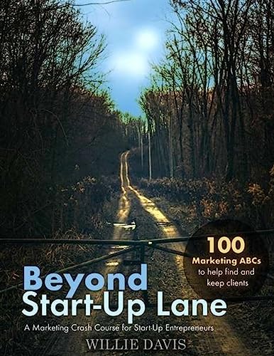 Stock image for Beyond Start-Up Lane: A Marketing Crash Course for Start-Up Entrepreneurs for sale by THE SAINT BOOKSTORE