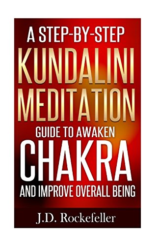 Stock image for A Step-by-Step Kundalini Meditation Guide to Awaken Chakra and Improve Overall B (J.D. Rockefeller's Book Club) [Soft Cover ] for sale by booksXpress