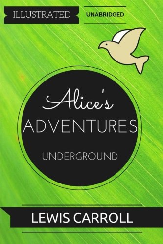 9781532731310: Alice's Adventures Underground: By Lewis Carroll : Illustrated & Unabridged