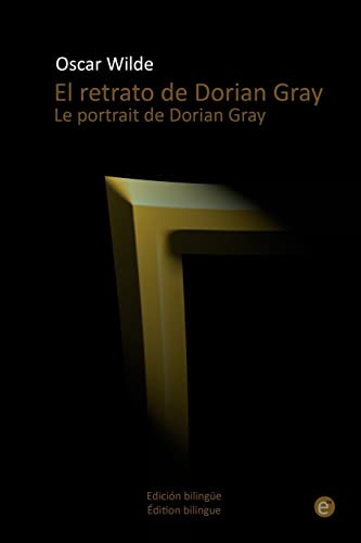 Imagen de archivo de El retrato de Dorian Gray/Le portrait de Dorian Gray: Edicion bilingue/Edition bilingue a la venta por THE SAINT BOOKSTORE