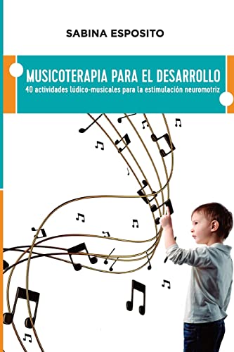 9781532734861: Musicoterapia para el desarrollo: 40 actividades ludico-musicales para la estimulacion neuromotriz