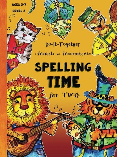 Stock image for Do-It-Together - ABC - Spelling Time for Two: Fun-Schooling Ages 3 to 7 - Animals and Instruments (Level A) (Fun-schooling Books: Level a) for sale by HPB-Ruby