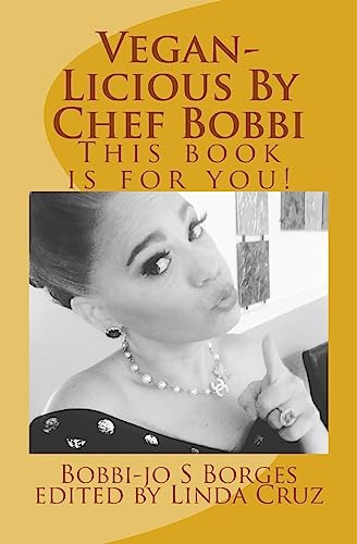 9781532738425: Vegan-Licious: Delicious Vegan Easy recipes: Volume 3 (Chef Bobbi Borges)