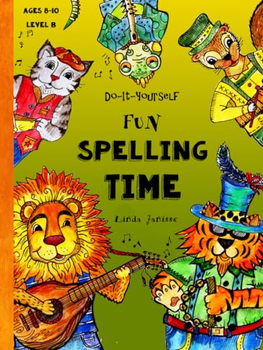 Stock image for Do-It-Yourself - Fun Spelling Time - Ages 8 to 10: Animals & Instruments from Around The World (Level B) (Fun-schooling Books: Level B) for sale by BooksRun