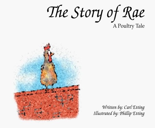 Beispielbild fr The Story of Rae: A Poultry Tale zum Verkauf von SecondSale