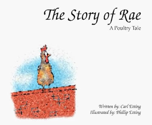 Stock image for The Story of Rae: A Poultry Tale for sale by SecondSale