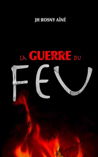 9781532755071: La Guerre du Feu (French Edition)