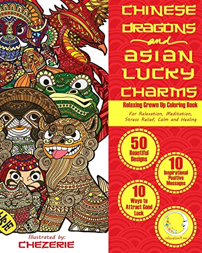 Stock image for RELAXING Grown Up Coloring Book: Chinese Dragons and Asian Lucky Charms (Zen Art Therapy with Mandala Designs - Mindfulness for Adult Women and Men) for sale by Save With Sam
