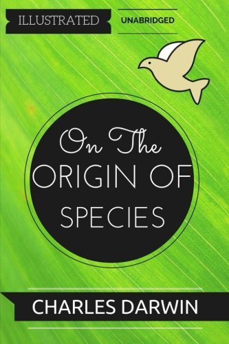Beispielbild fr On The Origin Of Species: By Charles Darwin : Illustrated & Unabridged zum Verkauf von Revaluation Books