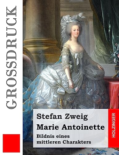 9781532770296: Marie Antoinette (Grodruck): Bildnis eines mittleren Charakters