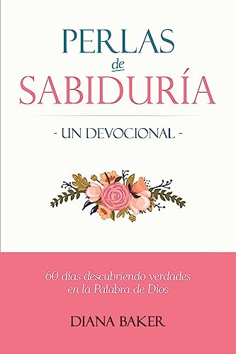 Stock image for Perlas de Sabidur?a - Un devocional: 60 d?as descubriendo verdades en la Palabra de Dios (Spanish Edition) for sale by SecondSale