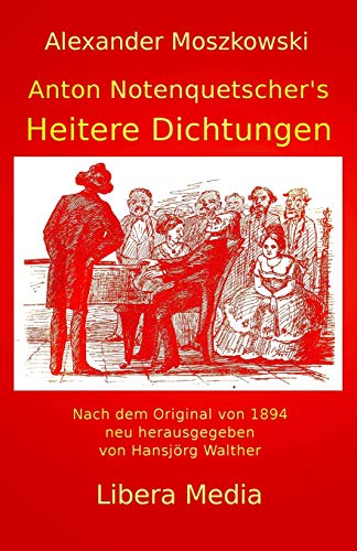 Beispielbild fr Anton Notenquetscher's Heitere Dichtungen: Kommentierte Ausgabe (Libera Media) (German Edition) zum Verkauf von Lucky's Textbooks