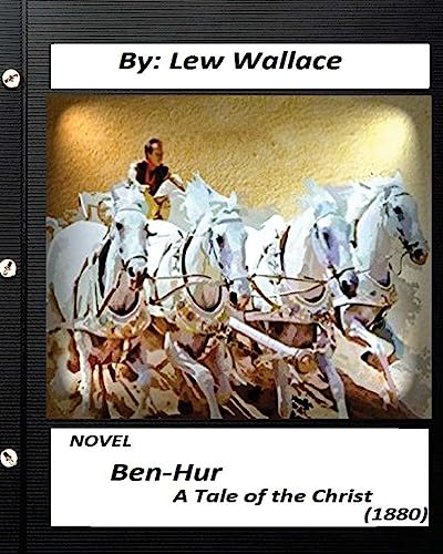 Beispielbild fr Ben-Hur: A Tale of the Christ.(1880) Novel by Lew Wallace (Original Version) zum Verkauf von THE SAINT BOOKSTORE