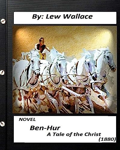 9781532775819: Ben-Hur: A Tale of the Christ.(1880) NOVEL By Lew Wallace (Original Version)
