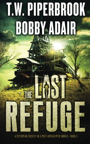 Stock image for The Last Refuge: A Dystopian Society in a Post Apocalyptic World for sale by KuleliBooks