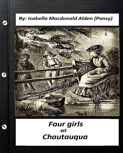 9781532781162: Four Girls at Chautauqua (1876) by:Isabella Macdonald Alden (Pansy) (Classics)