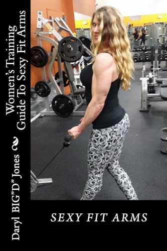 9781532785375: Women's Training Guide To Sexy Fit Arms: Sexy Fit Arms: Volume 1