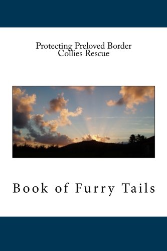 Beispielbild fr Protecting Preloved Border Collies Rescue: Book of Furry Tails zum Verkauf von Buchpark