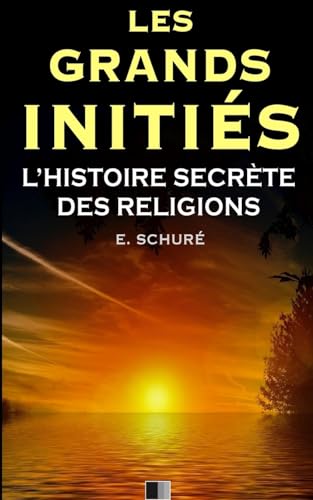 Beispielbild fr Les Grands Initis. L'Histoire Secrte des Religions. zum Verkauf von medimops