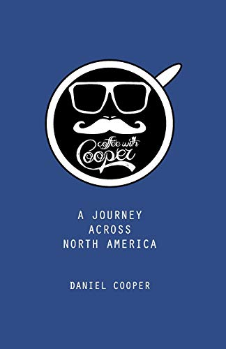 Stock image for Coffee With Cooper: A Journey Across North America for sale by HPB Inc.