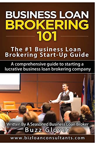 Beispielbild fr Business Loan Brokering 101: The #1 Business Loan Brokering Start-Up Guide zum Verkauf von HPB-Red