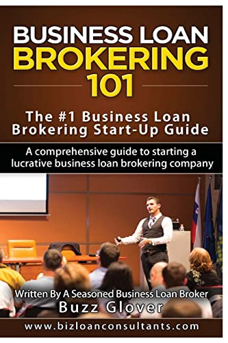 9781532794919: Business Loan Brokering 101: The #1 Business Loan Brokering Start-Up Guide