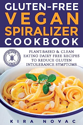 Stock image for Gluten-Free Vegan Spiralizer Cookbook: Plant-Based & Clean Eating Dairy Free Recipes to Reduce Gluten Intolerance Symptoms (Gluten-Free Recipes Guide, Celiac Disease CookBook) for sale by SecondSale