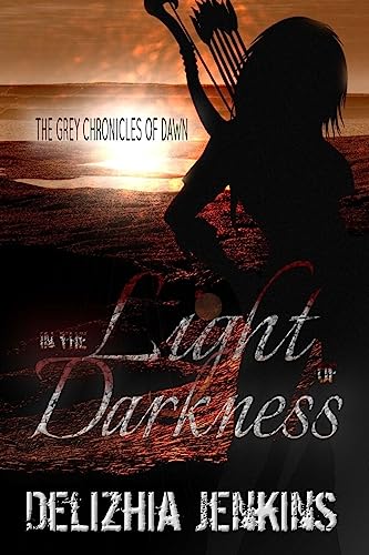 Stock image for In the Light of Darkness: The Grey Chronicles of Dawn for sale by THE SAINT BOOKSTORE