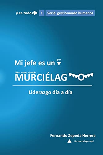 9781532801495: Mi jefe es un murcielago: Liderazgo da a da (Gestionando humanos) (Spanish Edition)