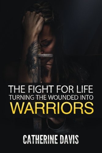 Imagen de archivo de The Fight for Life: Turning the Wounded into Warriors a la venta por HPB Inc.