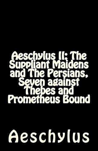 Beispielbild fr Aeschylus II: The Suppliant Maidens and The Persians, Seven against Thebes and Prometheus Bound zum Verkauf von Half Price Books Inc.