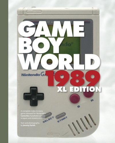 Game Boy World 1989 | XL B&W Edition: A History of Nintendo Game Boy, Vol. I (Unofficial and Unauthorized) (Volume 1) - Parish, Jeremy: 9781532809057 - AbeBooks Game Boy World 1989 | XL B&W Edition: A History of Nintendo Game Boy, Vol. I (Unofficial and Unauthorized) (Volume 1) - Parish, Jeremy: 9781532809057 - AbeBooks