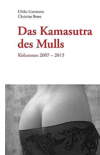 Beispielbild fr Das Kamasutra des Mulls: Kolumnen 2007-2015 zum Verkauf von medimops